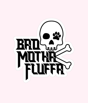 Bad Motha Fluffa Sticker