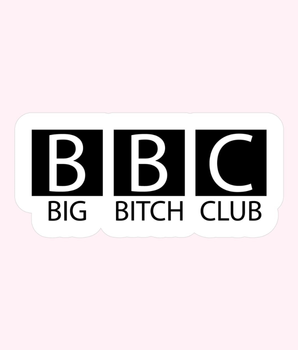 BBC: Big Bitch Club Sticker