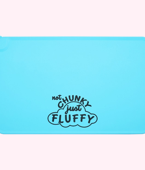 "Not Chunky Just Fluffy" Blue Dog Food Mat